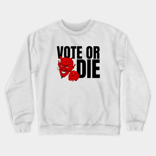 VOTE OR DIE - FREE SPEECH SHOP Crewneck Sweatshirt by FREE SPEECH SHOP